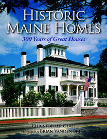 Historic Maine Homes (300 Years of Great Houses) by Christopher Glass, Brian Vanden Brink, 9781608932887