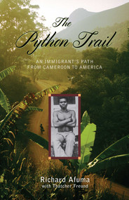 The Python Trail (An Immigrant's Path from Cameroon to America) by Richard Afuma, Thatcher Freund, 9781608934058