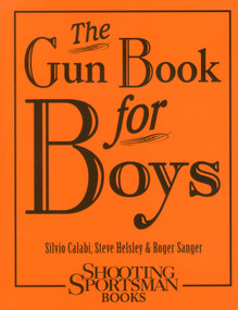 The Gun Book for Boys by Silvio Calabi, Steve Helsley, Roger Sanger, 9781608931996
