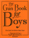 The Gun Book for Boys by Silvio Calabi, Steve Helsley, Roger Sanger, 9781608931996