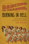 Dancing in Paradise, Burning in Hell (Women in Maine's Historic Working Class Dance Industry) by Trudy Irene Scee, 9781608935093
