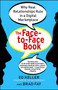 The Face-to-Face Book (Why Real Relationships Rule in a Digital Marketplace) by Ed Keller, Brad Fay, 9781451640076