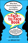The Face-to-Face Book (Why Real Relationships Rule in a Digital Marketplace) by Ed Keller, Brad Fay, 9781451640076