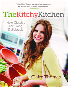 The Kitchy Kitchen (New Classics for Living Deliciously) by Claire Thomas, 9781476710747