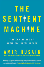 The Sentient Machine (The Coming Age of Artificial Intelligence) - 9781501144684 by Amir Husain, 9781501144684
