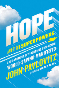 Hope and Other Superpowers (A Life-Affirming, Love-Defending, Butt-Kicking, World-Saving Manifesto) by John Pavlovitz, 9781501179655