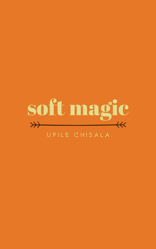 soft magic by Upile Chisala, 9781449499549