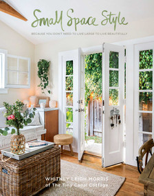 Small Space Style (Because You Don't Need to Live Large to Live Beautifully) by Whitney Leigh Morris, 9781681882949