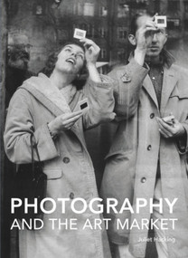 Photography and the Art Market by Juliet Hacking, 9781848221482