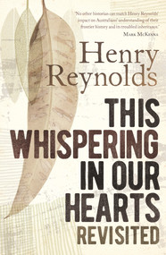 This Whispering in Our Hearts Revisited by Henry Reynolds, Henry Reynolds, 9781742235622