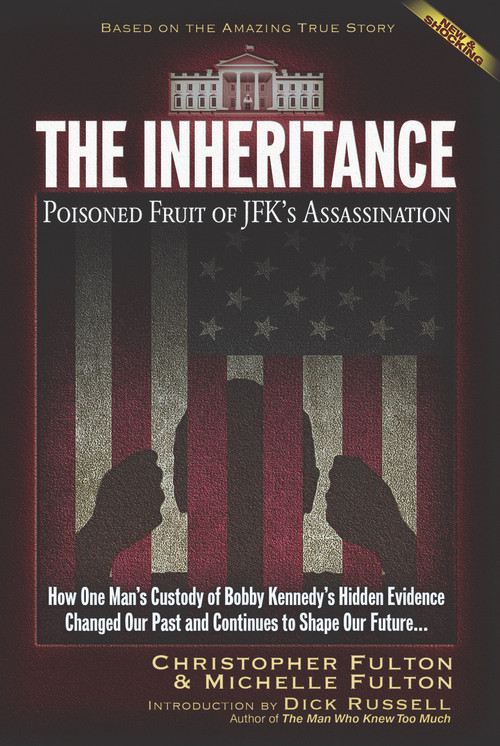The Inheritance (Poisoned Fruit of JFK's Assassination) by Christopher Fulton, Michelle Fulton, Dick Russell, 9781634242172