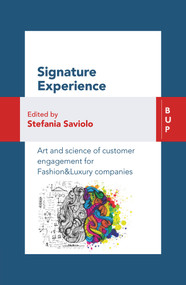 Signature Experience (Art and Science of Customer Engagement for Fashion&Luxury Companies) by Stefania Saviolo, 9788885486591