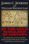 At The Cold Shoulder of History (The Chilling Story of a 21-year old Navy Hospital Corpsman Who Stood at the Shoulder of JFK during the Bethesda Autopsy) by James Curtis Jenkins, William Matson Law, 9781634242110