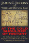 At The Cold Shoulder of History (The Chilling Story of a 21-year old Navy Hospital Corpsman Who Stood at the Shoulder of JFK during the Bethesda Autopsy) by James Curtis Jenkins, William Matson Law, 9781634242110
