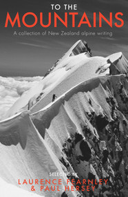 To the Mountains (A collection of New Zealand alpine writing) by Laurence Fearnley, Paul Hersey, 9781988531205