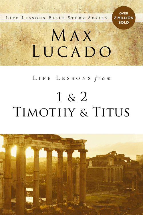 Life Lessons from 1 and 2 Timothy and Titus (Ageless Wisdom for Young Leaders) by Max Lucado, 9780310086567