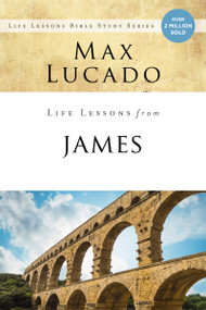 Life Lessons from James (Practical Wisdom) by Max Lucado, 9780310086604