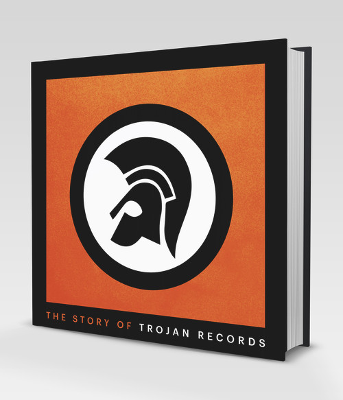 The Story of Trojan Records by Laurence Cane-Honeysett, 9781785630781