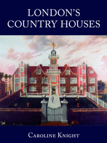 London Country Houses by Caroline Knight, 9781860776465