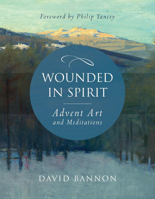 Wounded in Spirit (Advent Art and Meditations) by David Bannon, 9781640601451