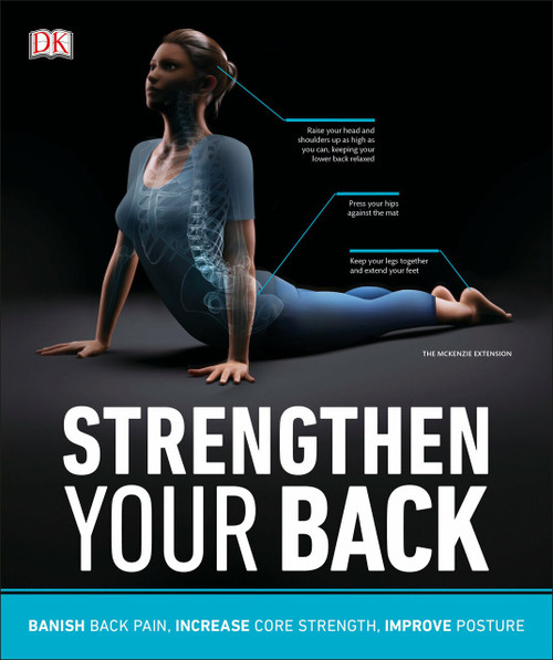Strengthen Your Back (Exercises to Build a Better Back and Improve Your Posture) by DK, 9781465477262