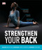 Strengthen Your Back (Exercises to Build a Better Back and Improve Your Posture) by DK, 9781465477262