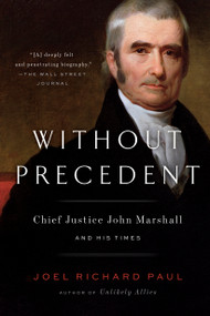Without Precedent (Chief Justice John Marshall and His Times) - 9780525533283 by Joel Richard Paul, 9780525533283