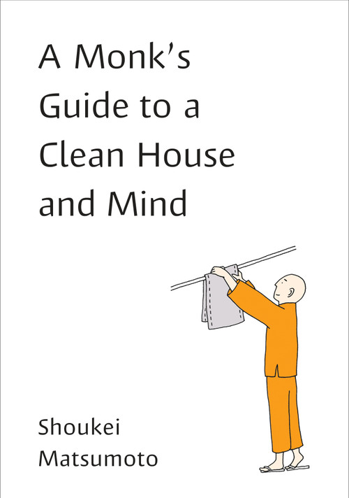 A Monk's Guide to a Clean House and Mind by Shoukei Matsumoto, 9780143133339