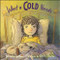 What a Cold Needs by Barbara Bottner, Chris Sheban, 9780823441723
