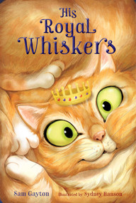 His Royal Whiskers - 9781481490917 by Sam Gayton, Sydney Hanson, 9781481490917