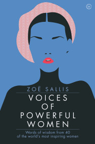 Voices of Powerful Women (Words of Wisdom from 40 of the World's Most Inspiring Women) by Zoe Sallis, 9781786782199