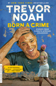 Born a Crime (Stories from a South African Childhood) - 9780399588198 by Trevor Noah