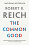The Common Good - 9780525436379 by Robert B. Reich, 9780525436379