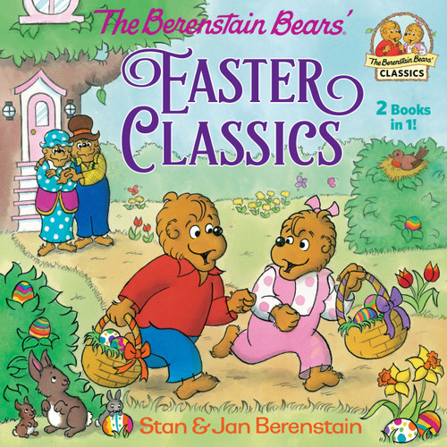 The Berenstain Bears Easter Classics by Stan Berenstain, Jan Berenstain, 9780525647560