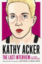 Kathy Acker: The Last Interview (and Other Conversations) by Kathy Acker, Amy Scholder, Douglas A. Martin, 9781612197319