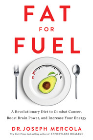 Fat for Fuel (A Revolutionary Diet to Combat Cancer, Boost Brain Power, and Increase Your Energy) - 9781401954246 by Dr. Joseph Mercola, 9781401954246