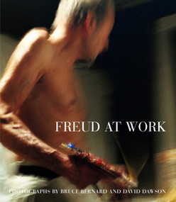 Freud at Work (Lucian Freud in Conversation with Sebastian Smee) by Bruce Bernard, David Dawson, 9780307266002
