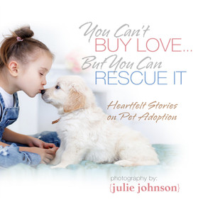 You Can't Buy Love ... But You Can Rescue It (Heartfelt Stories on Pet Adoption) by KPT Publishing, 9781944833343
