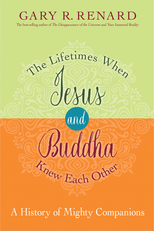 The Lifetimes When Jesus and Buddha Knew Each Other (A History of Mighty Companions) - 9781401950439 by Gary R. Renard, 9781401950439