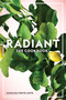 Radiant (The Cookbook) by Mafalda Pinto Leite, 9781611805093