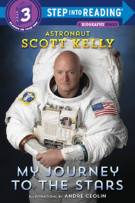 My Journey to the Stars (Step into Reading) by Scott Kelly, André Ceolin, 9781524763800