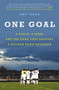 One Goal (A Coach, a Team, and the Game That Brought a Divided Town Together) by Amy Bass, 9780316396554