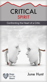 Critical Spirit (Confronting the Heart of a Critic) by June Hunt, 9781628621310