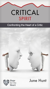 Critical Spirit (Confronting the Heart of a Critic) by June Hunt, 9781628621310