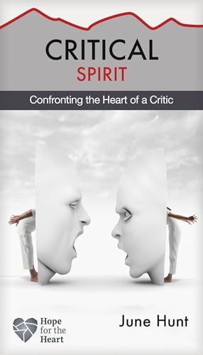 Critical Spirit (Confronting the Heart of a Critic) by June Hunt, 9781628621310