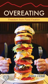 Overeating (Freedom from Food Fixation) by June Hunt, 9781596369467