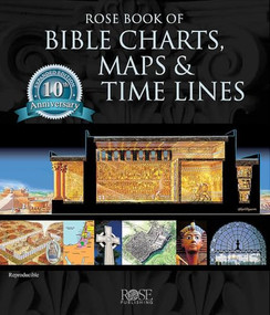 Rose Book of Bible Charts, Maps and Time Lines by Rose Publishing, 9781596360228