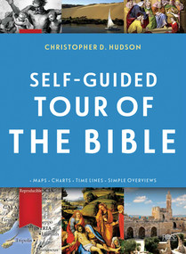 Self-Guided Tour of the Bible by Christopher D. Hudson, 9781628623550