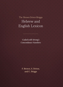 The Brown-Driver-Briggs Hebrew and English Lexicon by Francis Brown, S. Driver, C. Briggs, 9781565632066