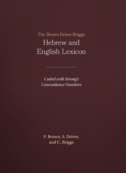 The Brown-Driver-Briggs Hebrew and English Lexicon by Francis Brown, S. Driver, C. Briggs, 9781565632066
